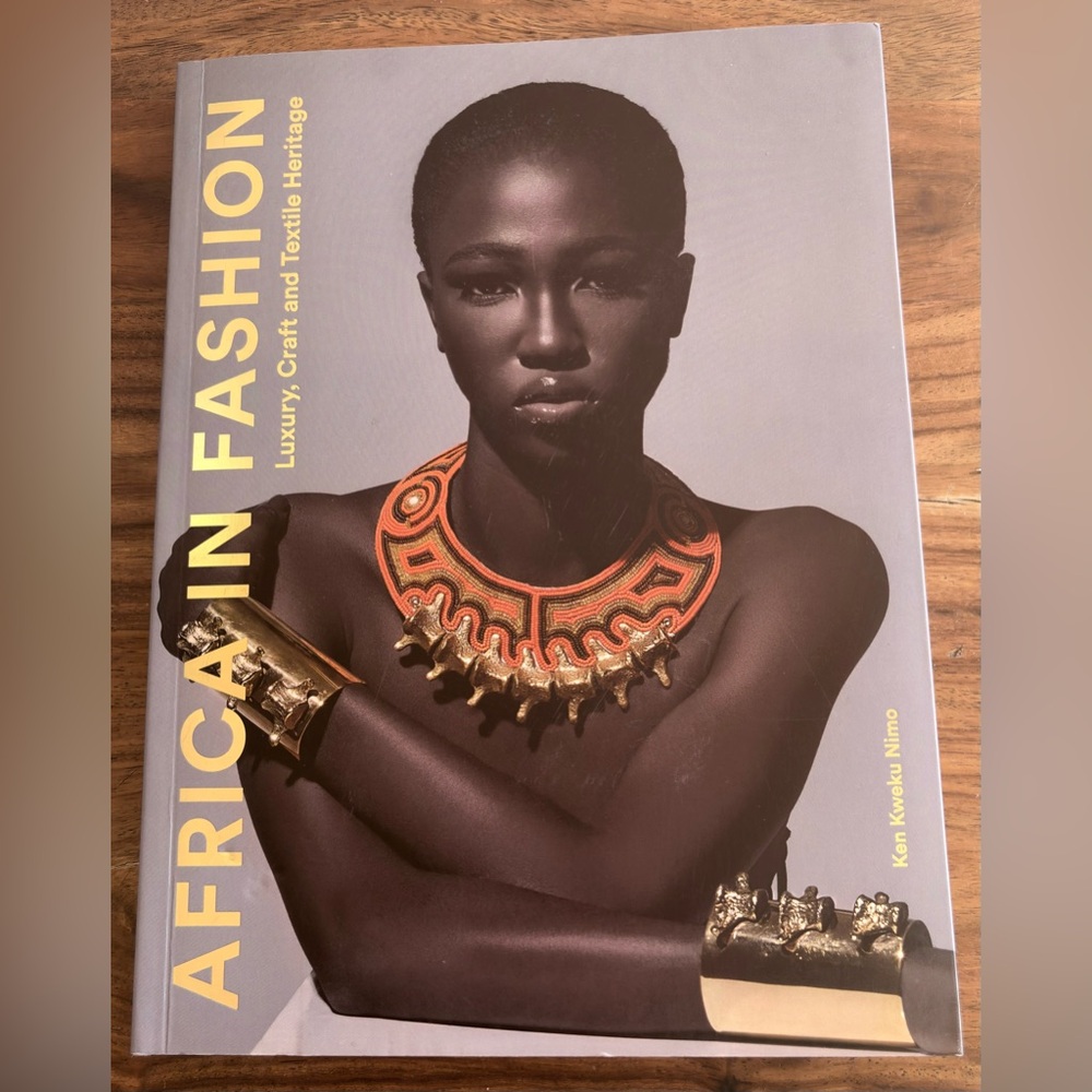 Africa in Fashion : Luxury, Craft and Textile Heritage by Ken Kweku Nimo